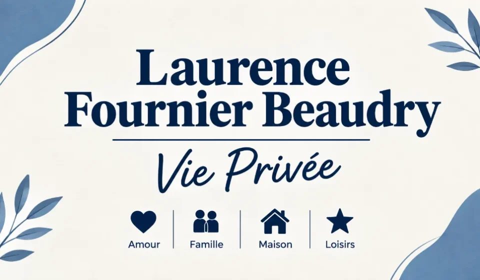 Laurence Fournier Beaudry Vie Privée